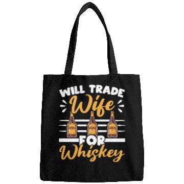Discover Will Trade Wife For Whiskey Alcohol Drinker Bags