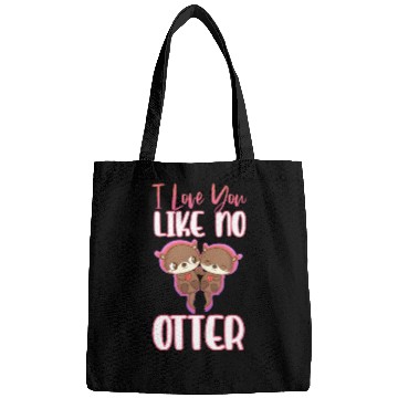 Discover I Love You Like No Otter Bags