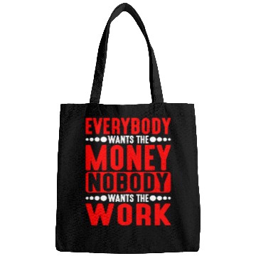 Discover Everybody Wants The Money Nobody Wants The Work 5 Bags