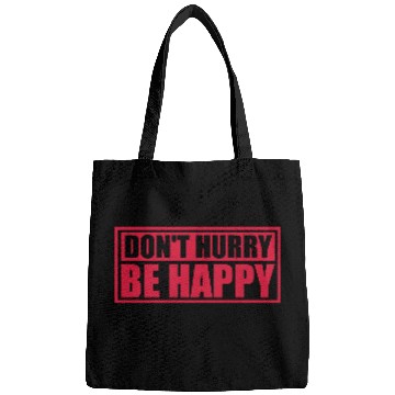 Discover dont hurry be happy Bags