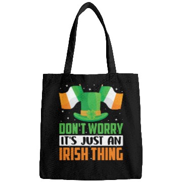Discover Don't Worry It's Just An Irish Thing Gaelic Bags