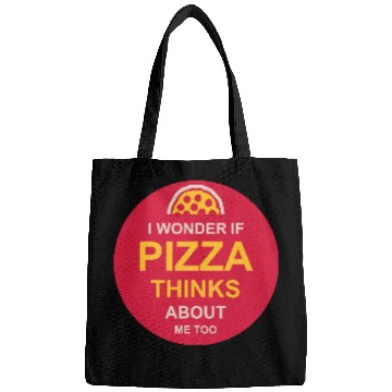 Discover pizza thinks about me Bags