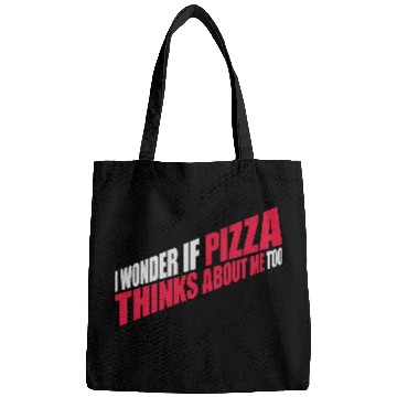Discover pizza thinks about me Bags
