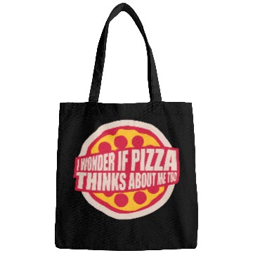 Discover pizza thinks about me Bags