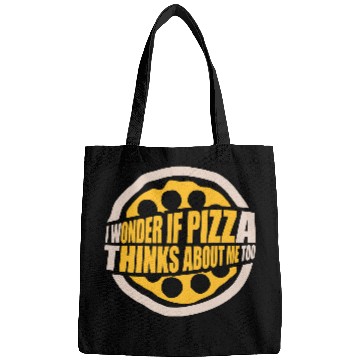 Discover pizza thinks about me Bags