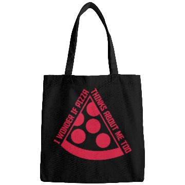 Discover pizza thinks about me Bags