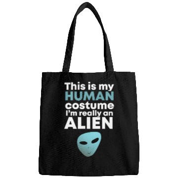 Discover This is My Human Costume I'm Really an Alien Bags