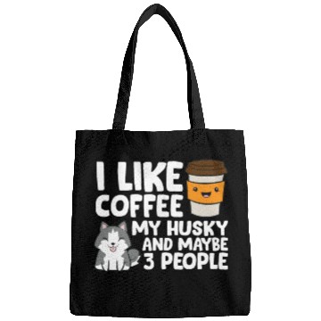 Discover I Like Coffee My Husky And Maybe Like 3 People Bags