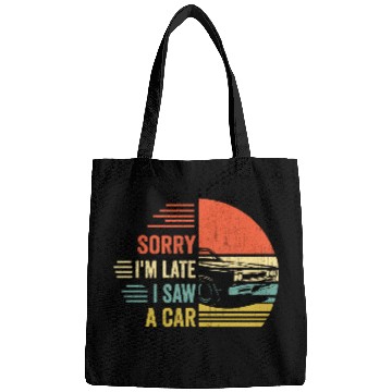 Discover sorry i'm late i saw a car Bags