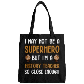 Discover History Teacher so close enough Bags