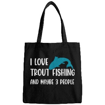 Discover I love Trout Fishing and maybe 3 people Bags