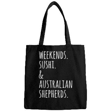 Discover Weekends Sushi And Australian Shepherds Bags