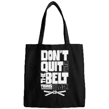 Discover Don't Quit Until The Belt Turns Black Black Belt Bags