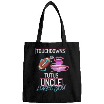 Discover Touchdowns or Tutus Uncle Loves You Bags