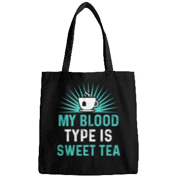 Discover Funny Sweet Tea My Blood Type Is Sweet Tea Bags