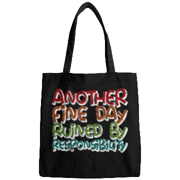Discover Another Fine Day Ruined By Responsibility 3 Bags