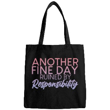 Discover Another Fine Day Ruined By Responsibility 2 Bags
