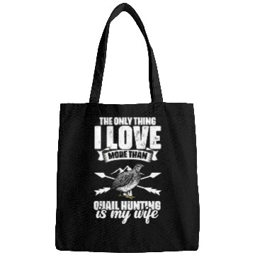 Discover The Only Thing I Love Funny Quail Hunting For A Bags