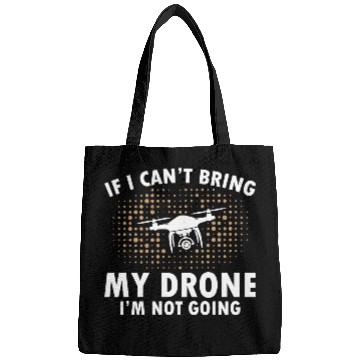 Discover If I Can't Bring My Drone I'm Not Going Bags