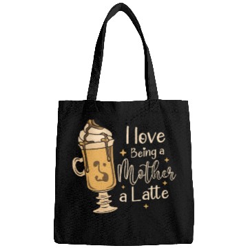 Discover I Love Being A Mother A Latte Coffee Mothers Day Bags