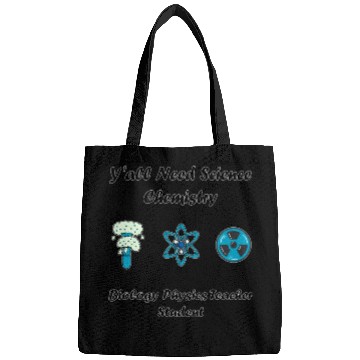 Discover y all need science chemistry biology physics teach Bags