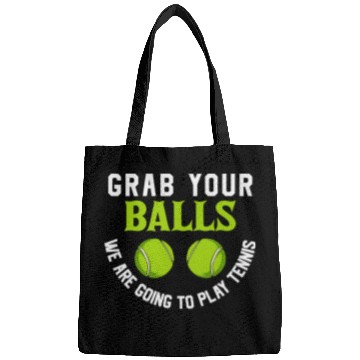 Discover Grab your balls we are going to play tennis Bags
