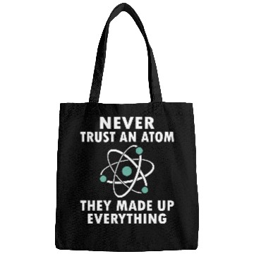 Discover Never Trust An Atom Bags