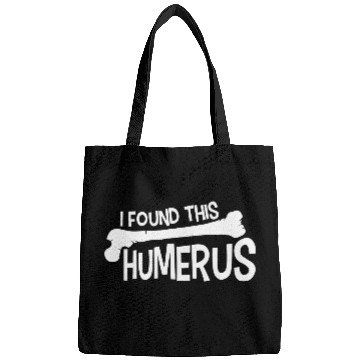 Discover Funny I Found This Humerus Bone Cute Science Pun Bags