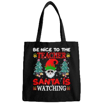 Discover Be Nice to the Teacher Santa Is Watching Bags