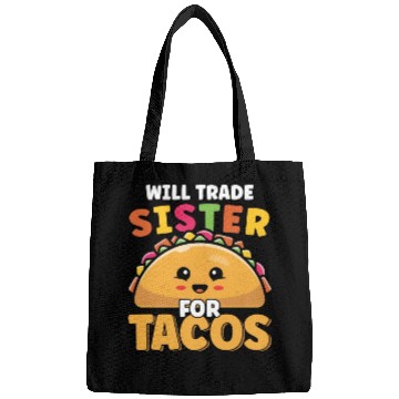 Discover Will Trade Sister For Tacos Lover Cute Funny Bags