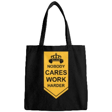 Discover nobody cares work harder Bags