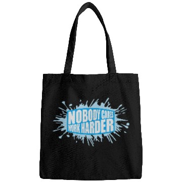 Discover nobody cares work harder Bags