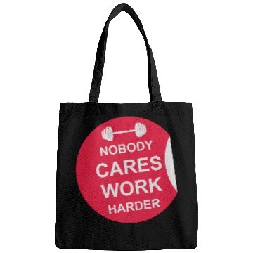 Discover nobody cares work harder Bags