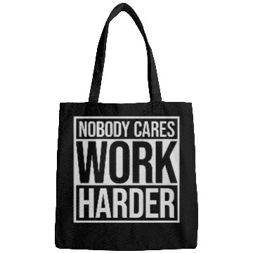 Discover nobody cares work harder Bags