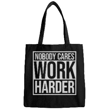 Discover nobody cares work harder Bags