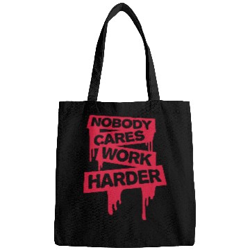 Discover nobody cares work harder Bags