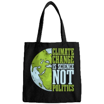 Discover Climate Change Is Science Not Politics Environment Bags