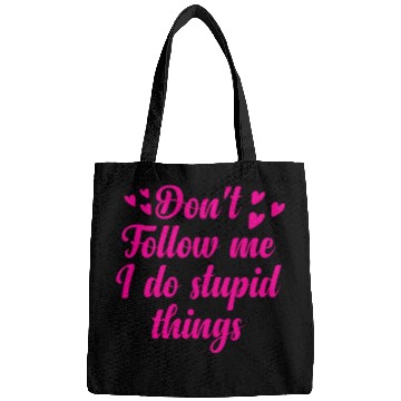 Discover Don't follow me i do stupid things Bags