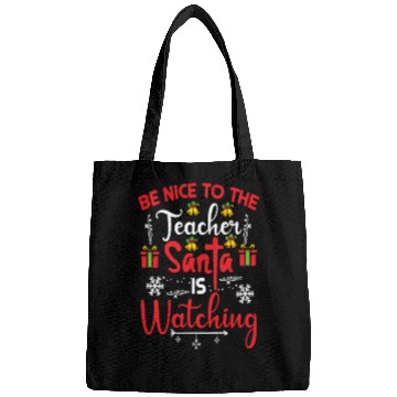 Discover Be Nice to the Teacher Santa Is Watching Bags