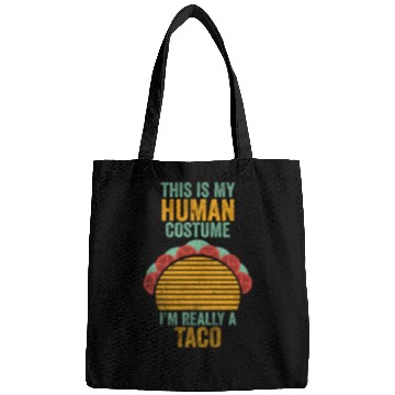 Discover This is my human costume, I am really a Taco. Bags