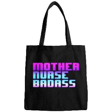 Discover Mother, Nurse, Badass Bags