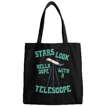 Discover Stars Look Hella Dope With A Telescope Astronomy Bags