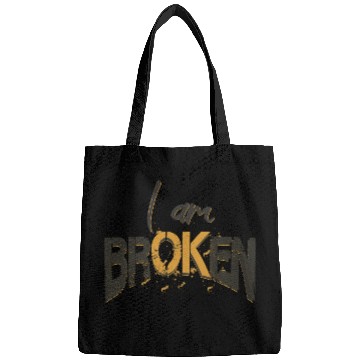 Discover Broken I am ok Bags