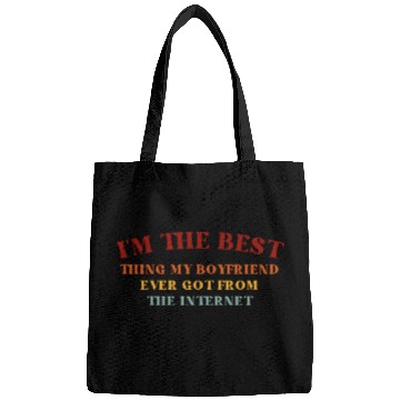 Discover I'm The Best Thing My Boyfriend Ever Found on The Bags