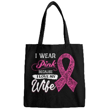 Discover I Wear Pink Because I Love My Wife Breast Cancer Bags