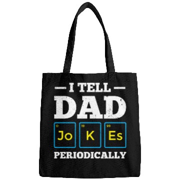 Discover I Tell Dad Jokes Periodically Periodic Table Bags