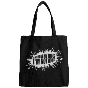 Discover bring my dog quote Bags