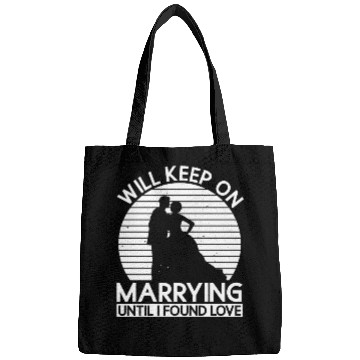Discover Will Keep On Marrying Until I Found Love - Bride Bags