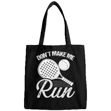 Discover Paddle Tennis Player Match Dont make me run Bags