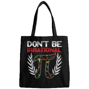 Discover Don't Be Irrational Math Lover Math Teacher Pi Day Bags